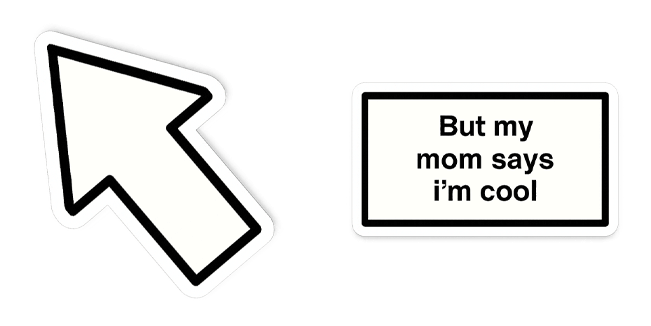 But My Mom Says I'm Cool Cursor